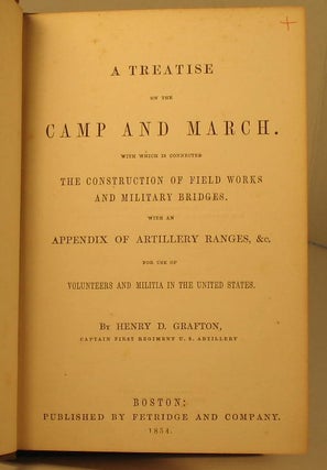 A Treatise on the Camp and March With Which is Connected the Construction of Field Works and Military Bridges With an Appendix of Artillery Ranges, etc