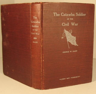 Item #121 The Catawba Soldier of the Civil War. George W. Hahn