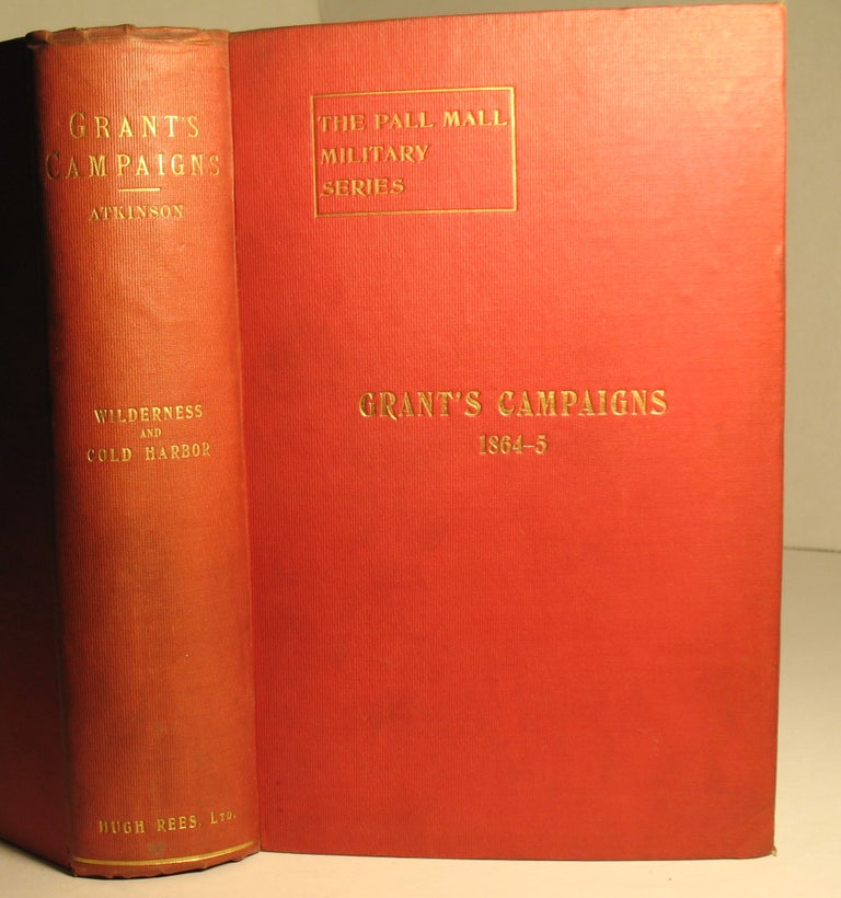 Item #12 Grant's Campaigns of 1864 and 1865. The Wilderness and Cold Harbor, May 3- June 3, 1864. C. F. Atkinson.