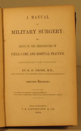 A Manual of Military Surgery, Or, Hints on the Emergencies of Field, Camp, and Hospital Practice