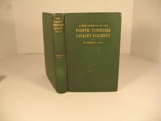 Item #158 A Brief Narrative of the Fourth Tennessee Cavalry Regiment: Wheeler’s Corps, Army of...