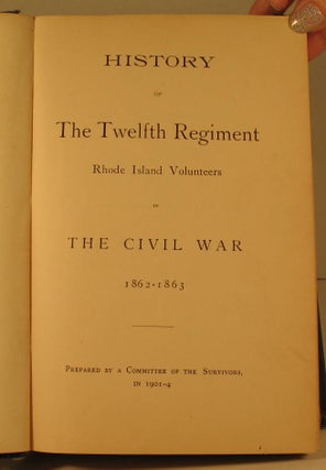 History of the Twelfth Regiment Rhode Island Volunteers in the Civil War. 1862-3