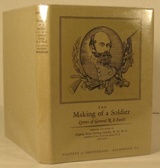 Item #201 The Making of a Soldier: Letters of General R.S. Ewell. Captain Percy G. Hamlin