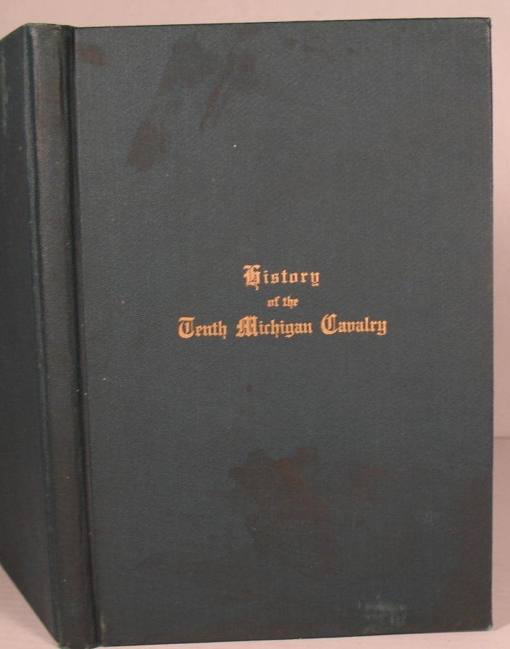 Item #212 A Brief History of the Tenth Michigan Cavalry. General L. S. Trowbridge.