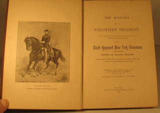 The History of a Volunteer Regiment, Being a Succinct Account of the Organization, Services and Adventures of the Sixth Regiment New York Volunteer Infantry Known as Wilson Zouaves.
