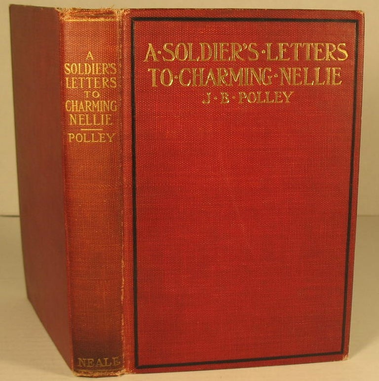 Item #237 A Soldiers Letters to Charming Nellie. J. B. Polley.