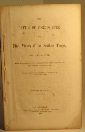 The Battle of Fort Sumter and First Victory of the Southern Troops, April 13th, 1861.