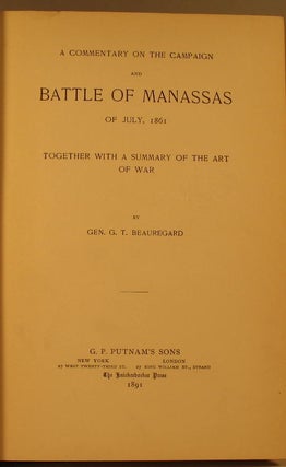 A Commentary on the Campaign and Battle of Manassas of July 1861.