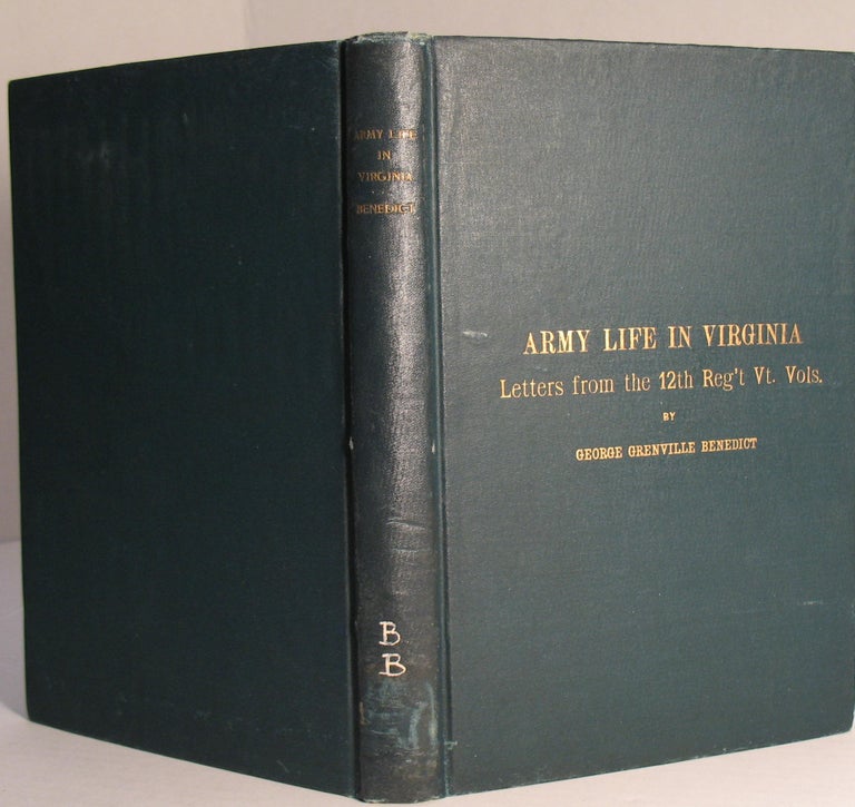 Item #27 Army Life in Virginia: Letters From the 12th Vermont Regiment. Lt. George G. Benedict.
