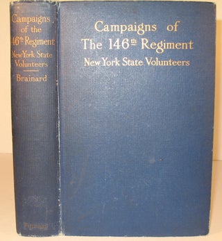 Item #40 Campaigns of the One Hundred and Forty-Sixth Regiment New York State Volunteers. Also...