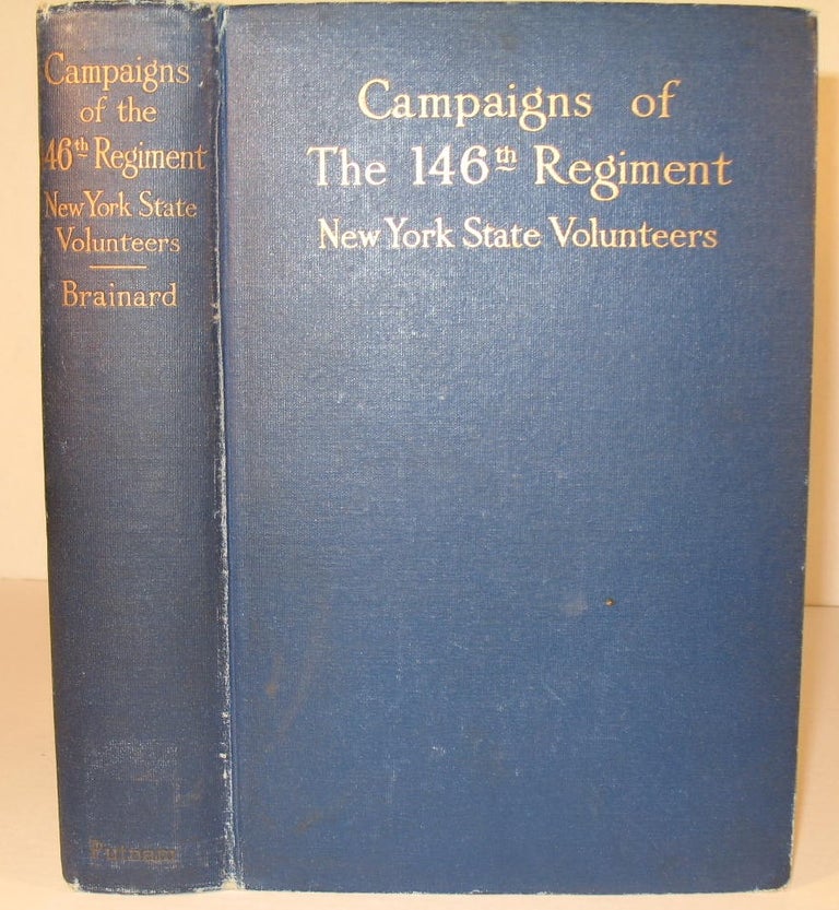 Item #40 Campaigns of the One Hundred and Forty-Sixth Regiment New York State Volunteers. Also Known as Halleck’s Infantry, Fifth Oneida and Garrard’s Tigers. Mary Brainard.