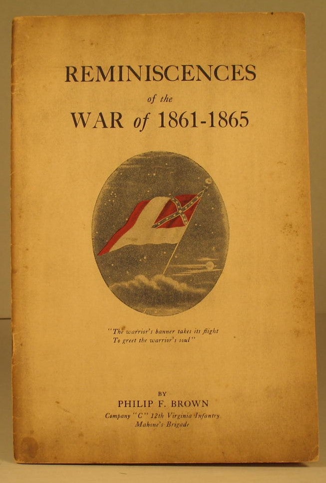 Item #43 Reminiscences of the War, 1861-1865. Philip F. Brown.