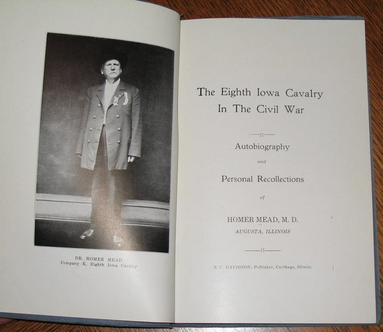 Item #492 The Eighth Iowa Cavalry in the Civil War. Dr. Homer Mead.