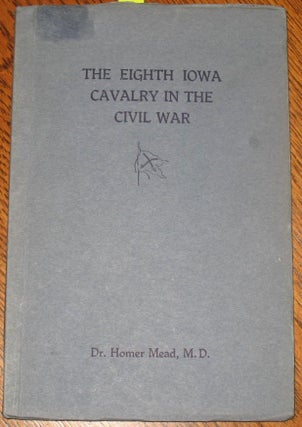 The Eighth Iowa Cavalry in the Civil War.