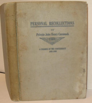 Item #52 Personal Recollections of Pvt. John Henry Cammack: A Soldier of the Confederacy. Private...