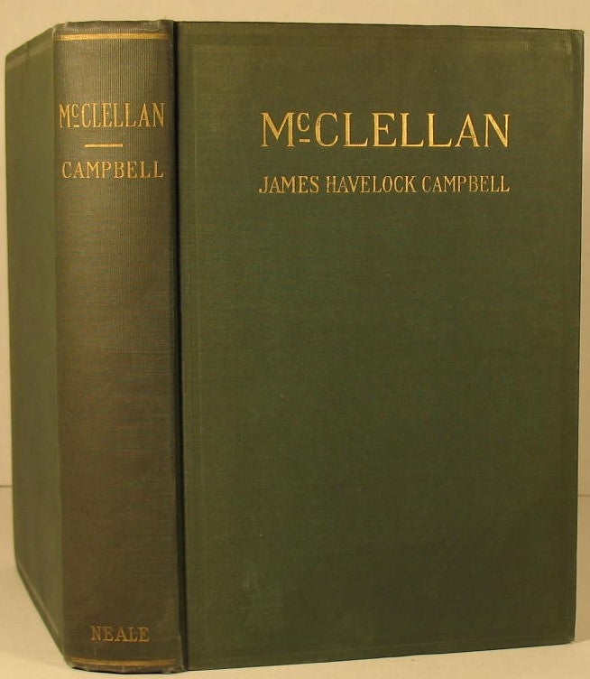 Item #54 McClellan: A Vindication of the Military Career of General George B. McClellan. James Havelock Campbell.