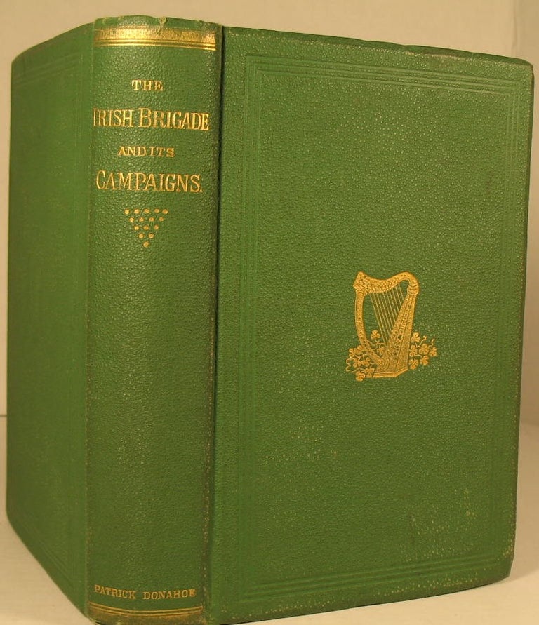 Item #69 The Irish Brigade and Its Campaigns. Capt D. P. Conyngham.