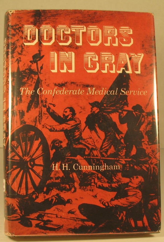 Item #71 Doctors in Gray:The Confederate Medical Service. H. H. Cunningham.