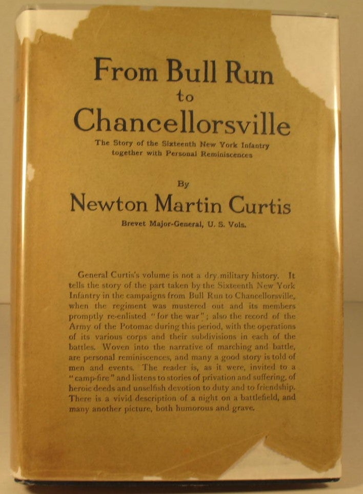 Item #72 From Bull Run to Chancellorsville: The Story of the Sixteenth New York Infantry Together with Personal Reminiscences. Major General Newton M. Curtis.