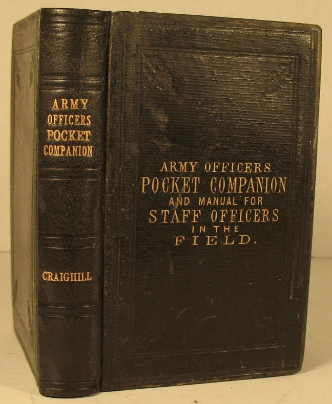 Item #80 The Army Officer’s Pocket Companion; Principally Designed for Staff Officers in the Field. Lt. William P. Craighill.