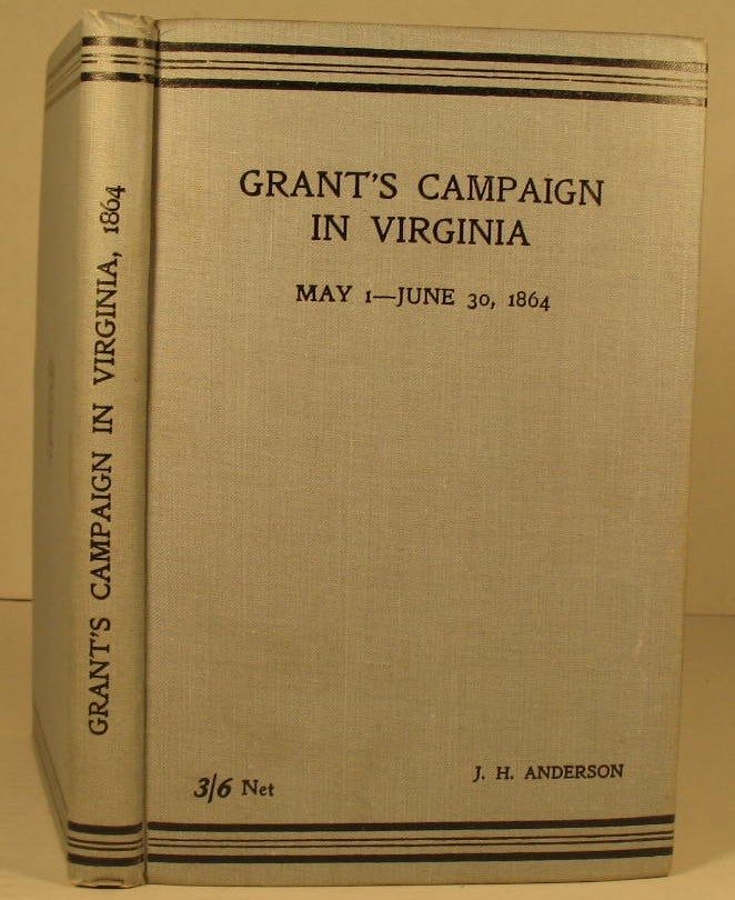 Item #86 Grant's Campaign in Virginia, May 1-June 30, 1864; Including the Operations in the Shenandoah Valley and on the River James. J. H. Anderson.
