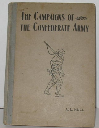 Item #240 The Campaigns of the Confederate Army. Augustus L. Hull
