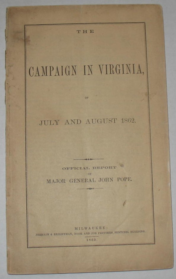 Item #257 Campaign in Virginia: General Pope's Official Report. General John Pope.
