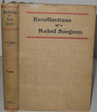 Item #279 Recollections of a Rebel Surgeon. F. E. Dr Daniel