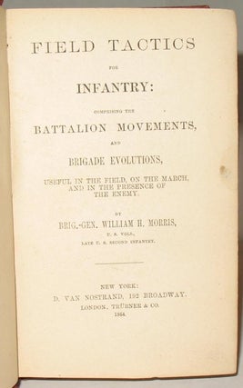 Field Tactics for Infantry Comprising the Battalion Movements and Brigade Evolutions.
