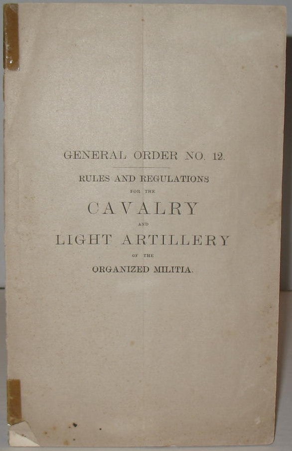 Item #341 Rules and Regulations for the Cavalry and Light Artillery of the Organized Militia.