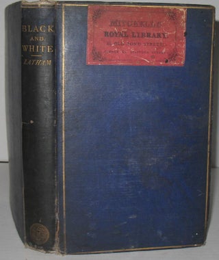 Item #345 Black and White: A Journal of a Three Months’ Tour in the United States. Henry Lathham