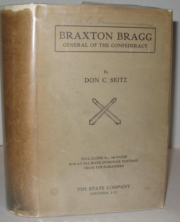 Item #361 Braxton Bragg, General of the Confederacy. Don C. Seitz.