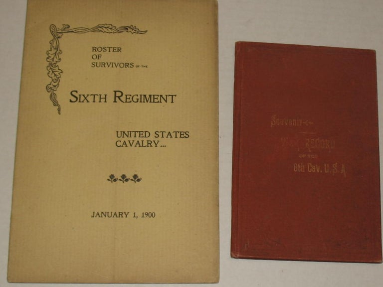 Item #389 War Record of the 6th Cavalry, USA. Marked “Souvenir.” and Roster of Survivors Sixth Regiment United States Cavalry, January 1, 1900. Captain William H. Carter.