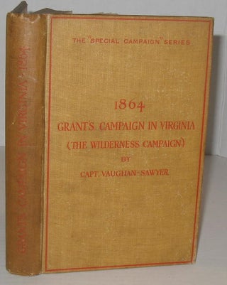 Item #394 Grant’s Campaign in Virginia, 1864 (The Wilderness Campaign). Captain Vaughn-Sawyer