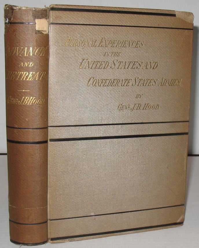 Item #411 Advance and Retreat; Personal Experiences in the United States and Confederate States Armies. John B. Gen Hood.