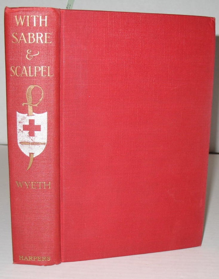 Item #413 With Sabre and Scalpel: The Autobiography of a Soldier and Surgeon. John A. Wyeth.