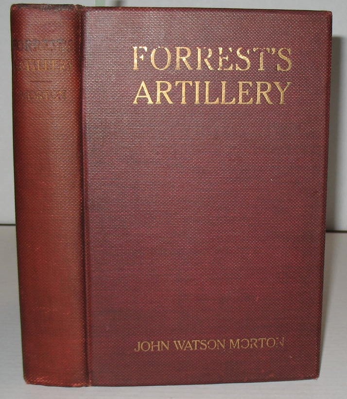 Item #419 The Artillery of Nathan Bedford Forrest's Cavalry. John W. Morton.