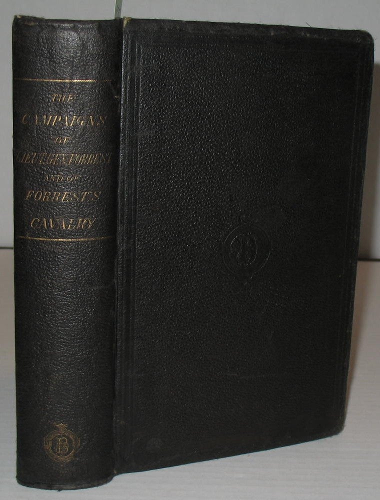Item #420 The Campaigns of Lieutenant General N.B. Forrest and of Forrest's Cavalry. Thomas Jordon, John Pryor.