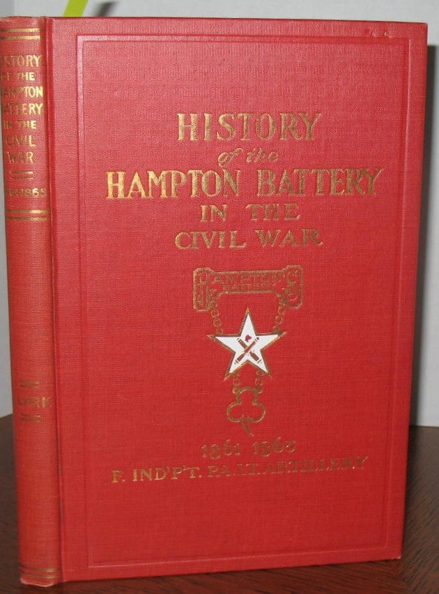 Item #433 History of Hampton Battery F, Independent Pennsylvania Light Artillery. William Clark.