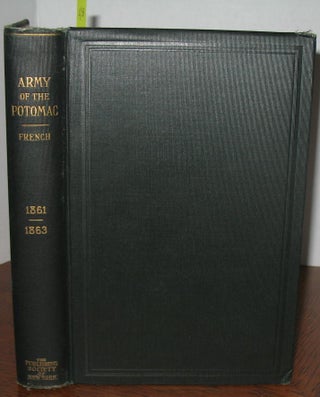 Item #438 The Army of the Potomac From 1861 to 1863. Samuel Livingston French