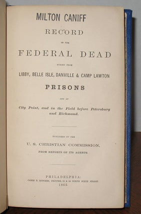 Record of the Federal Dead Buried From Libby, Belle Isle, Danville and Camp Lawton Prisons