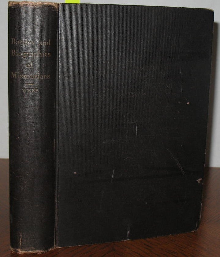 Item #459 Battles and Biographies of Missourians of the Civil War Period of Our State. W. L. Webb.