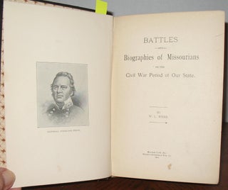 Battles and Biographies of Missourians of the Civil War Period of Our State.