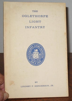 Item #461 The Oglethorpe Light Infantry. Lindsey P. Henderson