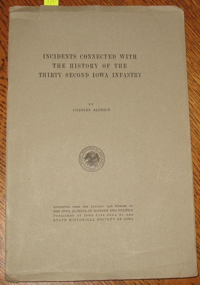 Item #490 Incidents Connected with the History of the Thirty-Second Iowa Infantry. Charles Aldrich.