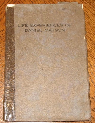 Item #503 Life Experiences of Daniel Matson. Daniel Matson, Bessie Higbee
