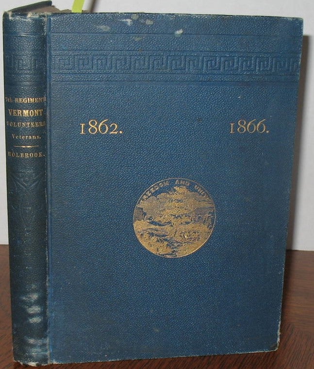 Item #505 A Narrative of the Service of the Officers and Enlisted Men of the 7th Regiment of Vermont Volunteers from 1862 to1866. Colonel William Holbrook.