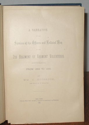 A Narrative of the Service of the Officers and Enlisted Men of the 7th Regiment of Vermont Volunteers from 1862 to1866.