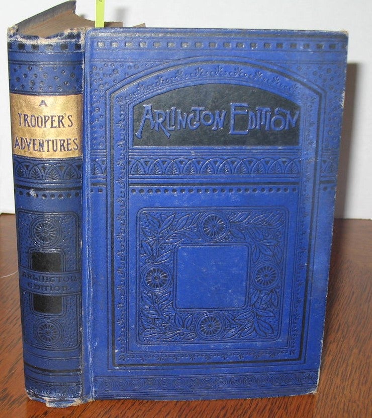 Item #518 A Troopers Adventures in the War for the Union. Francis Adams, By A. Cavalryman.