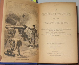 A Troopers Adventures in the War for the Union.